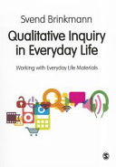 Qualitative inquiry in everyday life / Svend Brinkmann.