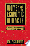 Women and the economic miracle : gender and work in postwar Japan / Mary C. Brinton.