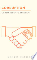 Corruption : a short history / Carlo Alberto Brioschi ; translation by Antony Shugaar.