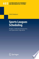 Sports leagues scheduling : models, combinatorial properties, and optimization algorithms / Dirk Briskorn.