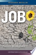 The undreaded job : learning to thrive in a less-than-perfect workplace / Richard Brislin.