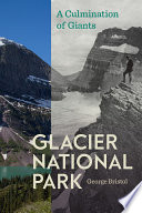 Glacier National Park : a culmination of giants /