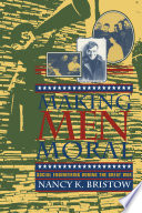 Making men moral : social engineering during the Great War / Nancy K. Bristow.