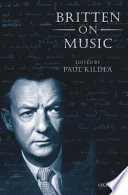 Britten on music / edited by Paul Kildea.