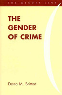 The gender of crime / Dana M. Britton.