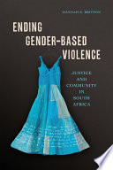 Ending gender-based violence : justice and community in South Africa /