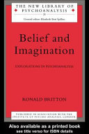 Belief and imagination : explorations in psychoanalysis /