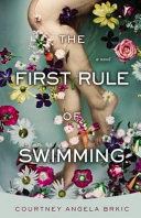 The first rule of swimming : a novel /