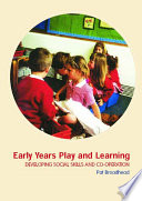 Early years play and learning : developing social skills and cooperation /