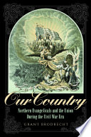 Our Country : Northern Evangelicals and the Union during the Civil War Era /