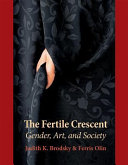 The fertile crescent : gender, art, and society / Judith K. Brodsky & Ferris Olin ; with essays by Judith K. Brodsky [and others]