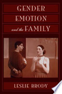 Gender, emotion, and the family / Leslie Brody.