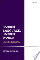 Sacred language, sacred world : the unity of biblical and philosophical hermeneutics /