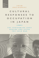 Cultural responses to occupation in Japan : the performing body during and after the Cold War /