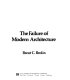 The failure of modern architecture / Brent C. Brolin.