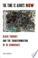 The time is always now : black political thought and the fight against radical conservatism /