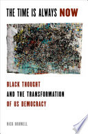 The time is always now : black political thought and the fight against radical conservatism / Nick Bromell.