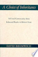 A choice of inheritance : self and community from Edmund Burke to Robert Frost /