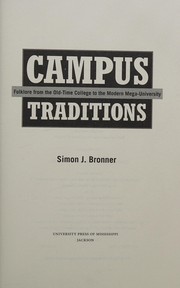 Campus traditions : folklore from the old-time college to the modern mega-university /