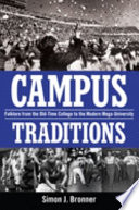 Campus traditions : folklore from the old-time college to the modern mega-university /