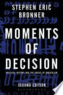 Moments of decision : political history and the crises of radicalism /