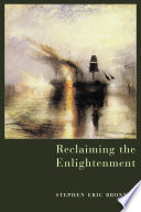 Reclaiming the enlightenment : toward a politics of radical engagement /