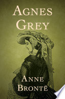 Agnes Grey / Anne Bronte.