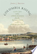 Columbia rising : civil life on the upper Hudson from the Revolution to the age of Jackson / John L. Brooke.