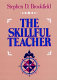 The skillful teacher : on technique, trust, and responsiveness in the classroom /