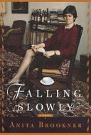 Falling slowly : a novel / Anita Brookner.