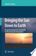 Bringing the sun down to Earth : designing inexpensive instruments for monitoring the atmosphere /
