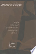 American Lazarus : religion and the rise of African-American and native American literatures / Joanna Brooks.