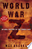 World War Z : an oral history of the zombie war / Max Brooks.