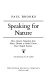 Speaking for nature : how literary naturalists from Henry Thoreau to Rachel Carson have shaped America / Paul Brooks ; with drawings by the author.