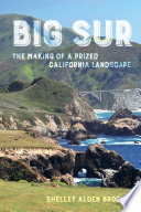 Big sur : the making of a prized California landscape /