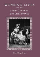 Women's lives and the 18th-century English novel / Elizabeth Bergen Brophy.