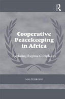 Cooperative peacekeeping in Africa : exploring regime complexity / Malte Brosig.