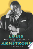 Louis Armstrong, master of modernism / Thomas Brothers.