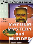 Mayhem, mystery and murder : short stories /