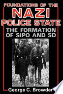 Foundations of the Nazi police state : the formation of Sipo and SD  /