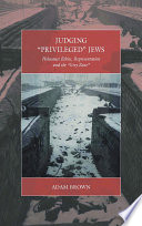 Judging "privileged" Jews : Holocaust ethics, representation, and the "Grey zone" / Adam Brown.