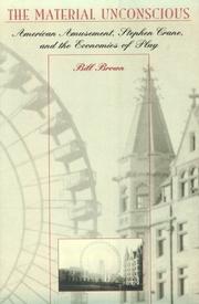 The material unconscious : American amusement, Stephen Crane & the economies of play / Bill Brown.