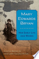 Mary Edwards Bryan : her early life and works / Canter Brown Jr. and Larry Eugene Rivers.