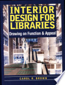 Interior design for libraries : drawing on function & appeal / Carol R. Brown.