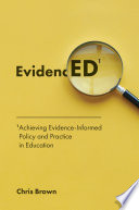 Achieving evidence-informed policy and practice in education : evidenced /