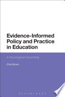 Evidence-informed policy and practice in education : a sociological grounding /