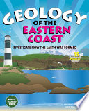 Geology of the eastern coast : investigate how the Earth was formed with 15 projects /