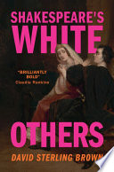 Shakespeare's white others /