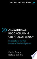 Algorithms, blockchain & cryptocurrency : implications for the future of the workplace /