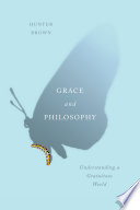 Grace and philosophy : understanding a gratuitous world /